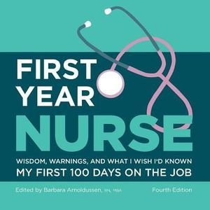 First Year Nurse: Wisdom, Warnings, and What I Wish I'd Known My First 100 Days